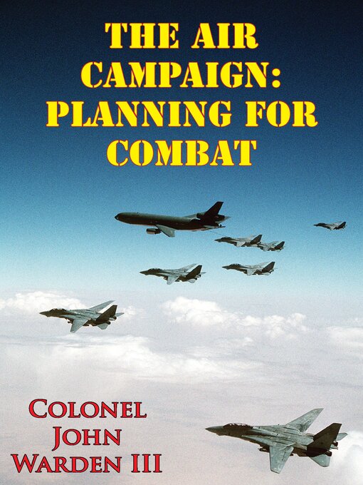 Title details for The Air Campaign by John A. Warden III - Available